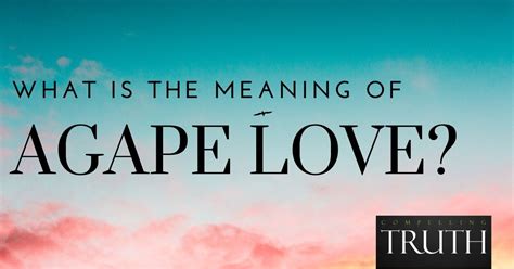 Love agape meaning. Things To Know About Love agape meaning. 